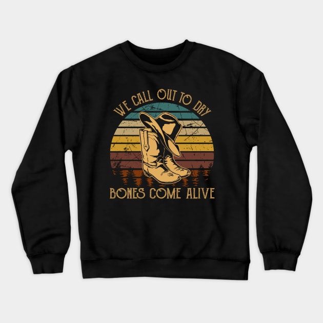 We Call Out To Dry Bones Come Alive Cowboy Boots Crewneck Sweatshirt by KatelynnCold Brew